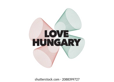 Modern, simple, minimal typographic design of a saying "Love Hungary" in green and red colors. Cool, urban, trendy and playful graphic vector art