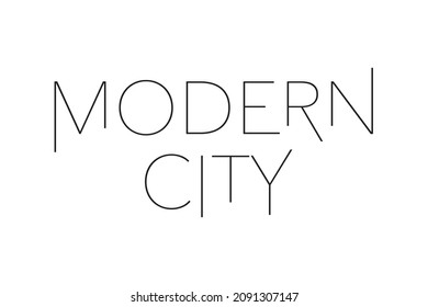 Modern, simple, minimal typographic design of a saying "Modern City". Cool, urban, trendy and elegant graphic vector art