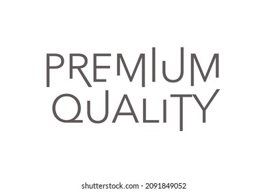 Modern, simple, minimal typographic design of a saying "Premium Quality" in grey color. Cool, urban, trendy and elegant graphic vector art