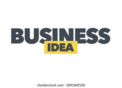 Modern, simple, minimal typographic design of a saying "Business Idea" in yellow and grey colors. Cool, urban, trendy and bold graphic vector art