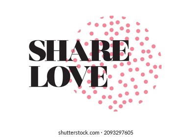 Modern, simple, minimal typographic design of a saying "Share Love" in pink and black colors. Cool, urban, trendy and playful graphic vector art