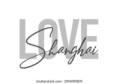 Modern, simple, minimal typographic design of a saying "Love Shanghai" in tones of grey color. Cool, urban, trendy and playful graphic vector art with handwritten typography.