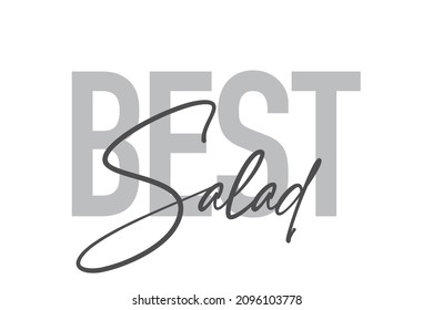 Modern, simple, minimal typographic design of a saying "Best Salad" in tones of grey color. Cool, urban, trendy and playful graphic vector art with handwritten typography.
