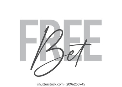 Modern, simple, minimal typographic design of a saying "Free Bet" in tones of grey color. Cool, urban, trendy and playful graphic vector art with handwritten typography.
