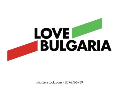 Modern, simple, minimal typographic design of a saying "Love Bulgaria" in red and green colors. Cool, urban, trendy and bold graphic vector art