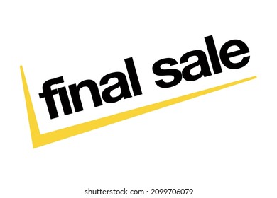 Modern, simple, minimal typographic design of a saying "Final Sale" in yellow and black colors. Cool, urban, trendy and bold graphic vector art 