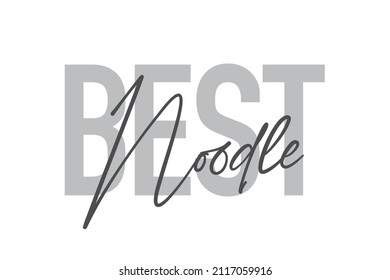 Modern, simple, minimal typographic design of a saying "Best Noodle" in tones of grey color. Cool, urban, trendy and playful graphic vector art with handwritten typography.