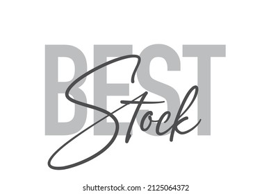 Modern, simple, minimal typographic design of a saying "Best Stock" in tones of grey color. Cool, urban, trendy graphic vector art with handwritten typography.