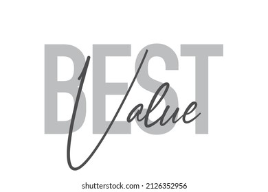 Modern, simple, minimal typographic design of a saying "Best Value" in tones of grey color. Cool, urban, trendy graphic vector art with handwritten typography.