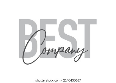 Modern, simple, minimal typographic design of a saying "Best Company" in tones of grey color. Cool, urban, trendy graphic vector art with handwritten typography.