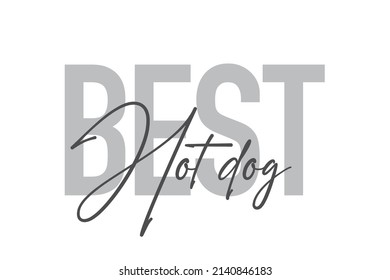 Modern, simple, minimal typographic design of a saying "Best Hot Dog" in tones of grey color. Cool, urban, trendy graphic vector art with handwritten typography.