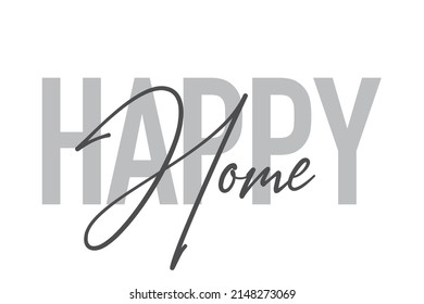 Modern, simple, minimal typographic design of a saying "Happy Home" in tones of grey color. Cool, urban, trendy graphic vector art with handwritten typography.