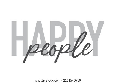 Diseño tipográfico moderno, simple y mínimo de un dicho "Gente feliz" en tonos grises. Arte vectorial gráfico moderno, urbano y moderno con tipografía manuscrita.