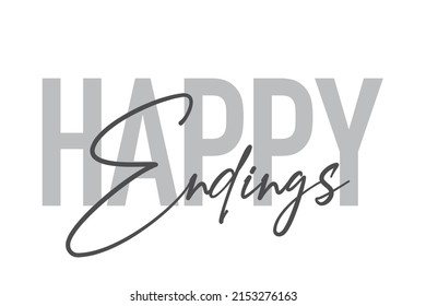 Modern, simple, minimal typographic design of a saying "Happy Endings" in tones of grey color. Cool, urban, trendy graphic vector art with handwritten typography.