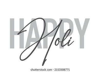 Modern, simple, minimal typographic design of a saying "Happy Holi" in tones of grey color. Cool, urban, trendy graphic vector art with handwritten typography.
