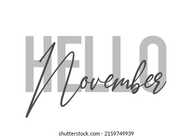 Modern, simple, minimal typographic design of a saying "Hello November" in tones of grey color. Cool, urban, trendy graphic vector art with handwritten typography.
