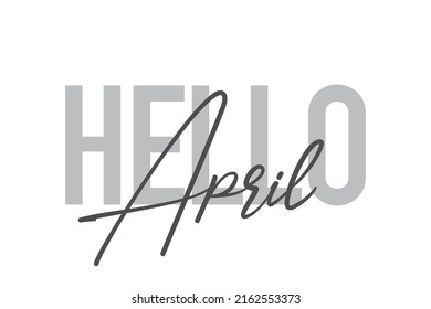 Diseño tipográfico moderno, simple y mínimo de un dicho "Hola abril" en tonos grises. Arte vectorial gráfico moderno, urbano y moderno con tipografía manuscrita.