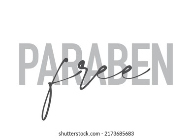 Modern, simple, minimal typographic design of a saying "Paraben Free" in tones of grey color. Cool, urban, trendy graphic vector art with handwritten typography.