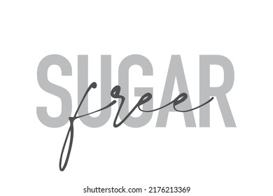 Modern, simple, minimal typographic design of a saying "Sugar Free" in tones of grey color. Cool, urban, trendy graphic vector art with handwritten typography.