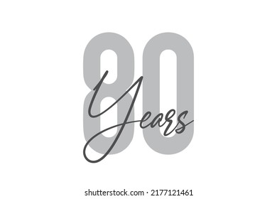 Modern, simple, minimal typographic design of a saying "80 Years" in tones of grey color. Cool, urban, trendy graphic vector art with handwritten typography.