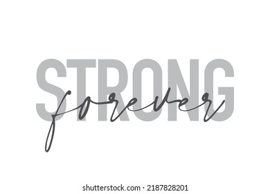 Diseño tipográfico moderno, simple y mínimo de un dicho "Fuerte para siempre" en tonos grises. Arte vectorial gráfico moderno, urbano y moderno con tipografía manuscrita.