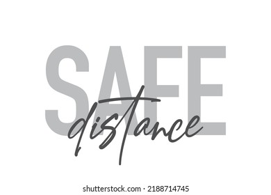 Modern, simple, minimal typographic design of a saying "Safe Distance" in tones of grey color. Cool, urban, trendy graphic vector art with handwritten typography.
