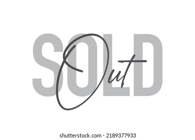 Modern, simple, minimal typographic design of a saying "Sold Out" in tones of grey color. Cool, urban, trendy graphic vector art with handwritten typography.