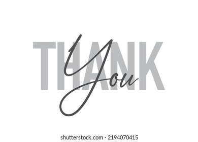 Modern, simple, minimal typographic design of a saying "Thank you" in tones of grey color. Cool, urban, trendy graphic vector art with handwritten typography.