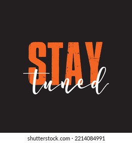 Modern, simple, minimal typographic design of a saying "Stay Tuned" in tones of grey color. Cool, urban, trendy and playful graphic vector art with handwritten typography.