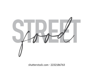 Modern, simple, minimal typographic design of a saying "Street Food" in tones of grey color. Cool, urban, trendy graphic vector art with handwritten typography.
