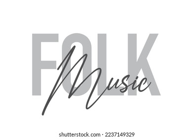Modern, simple, minimal typographic design of a saying "Folk Music" in tones of grey color. Cool, urban, trendy graphic vector art with handwritten typography.