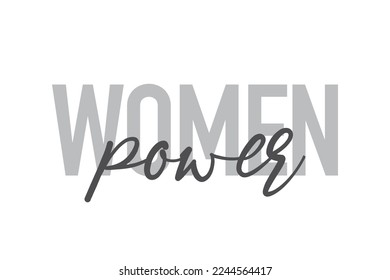 Modern, simple, minimal typographic design of a saying "Women Power" in tones of grey color. Cool, urban, trendy graphic vector art with handwritten typography.