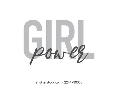 Modern, simple, minimal typographic design of a saying "Girl Power" in tones of grey color. Cool, urban, trendy graphic vector art with handwritten typography.