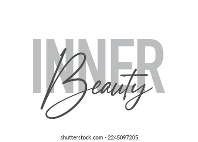 Modern, simple, minimal typographic design of a saying "Inner Beauty" in tones of grey color. Cool, urban, trendy graphic vector art with handwritten typography.