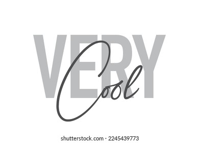 Modern, simple, minimal typographic design of a saying "Very Cool" in tones of grey color. Cool, urban, trendy graphic vector art with handwritten typography.