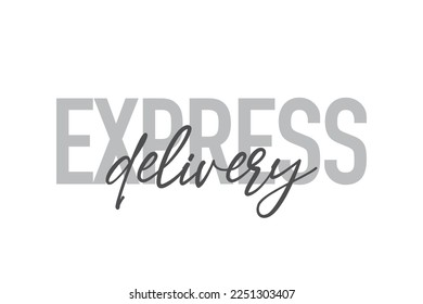 Modern, simple, minimal typographic design of a saying "Express Delivery" in tones of grey color. Cool, urban, trendy and playful graphic vector art with handwritten typography.
