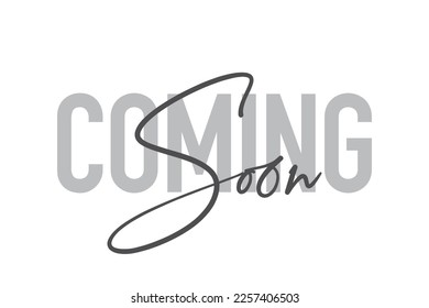 Modern, simple, minimal typographic design of a saying "Coming Soon" in tones of grey color. Cool, urban, trendy graphic vector art with handwritten typography.
