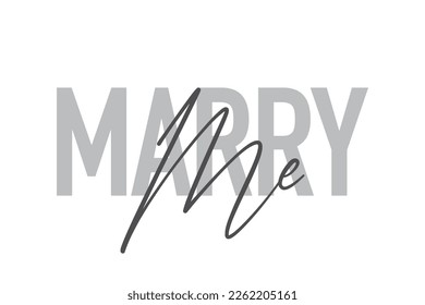 Modern, simple, minimal typographic design of a saying "Marry Me" in tones of grey color. Cool, urban, trendy graphic vector art with handwritten typography.
