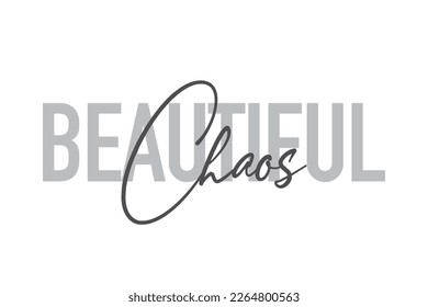 Modern, simple, minimal typographic design of a saying "Beautiful Chaos" in tones of grey color. Cool, urban, trendy graphic vector art with handwritten typography.
