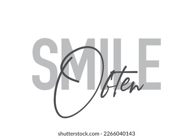Modern, simple, minimal typographic design of a saying "Smile Often" in tones of grey color. Cool, urban, trendy graphic vector art with handwritten typography.
