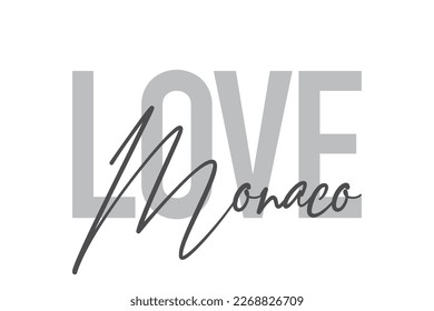 Modern, simple, minimal typographic design of a saying "Love Monaco" in tones of grey color. Cool, urban, trendy and playful graphic vector art with handwritten typography.
