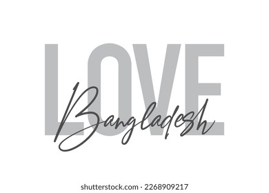 Diseño tipográfico moderno, simple y mínimo de un dicho "Love Bangladesh" en tonos grises. Arte vectorial gráfico moderno, urbano y moderno con tipografía manuscrita.
