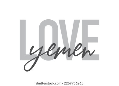 Modern, simple, minimal typographic design of a saying "Love Yemen" in tones of grey color. Cool, urban, trendy graphic vector art with handwritten typography.
