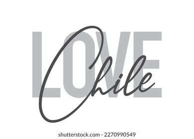 Modern, simple, minimal typographic design of a saying "Love Chile" in tones of grey color. Cool, urban, trendy graphic vector art with handwritten typography.
