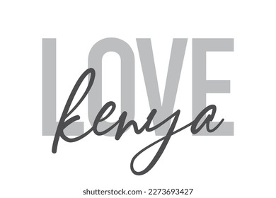 Modern, simple, minimal typographic design of a saying "Love Kenya" in tones of grey color. Cool, urban, trendy and playful graphic vector art with handwritten typography.
