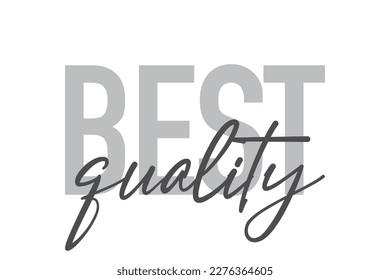 Modern, simple, minimal typographic design of a saying "Best Quality" in tones of grey color. Cool, urban, trendy and playful graphic vector art with handwritten typography.