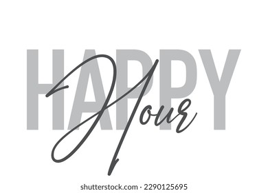 Modern, simple, minimal typographic design of a saying "Happy Hour" in tones of grey color. Cool, urban, trendy graphic vector art with handwritten typography.
