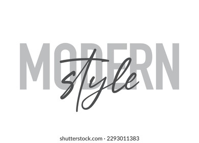 Modern, simple, minimal typographic design of a saying "Modern Style" in tones of grey color. Cool, urban, trendy and playful graphic vector art with handwritten typography.
