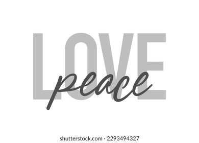 Modern, simple, minimal typographic design of a saying "Love Peace" in tones of grey color. Cool, urban, trendy graphic vector art with handwritten typography.