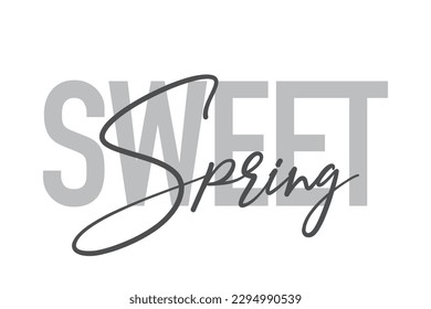 Modern, simple, minimal typographic design of a saying "Sweet Spring" in tones of grey color. Cool, urban, trendy graphic vector art with handwritten typography.